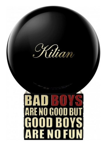 bad boys are no good but good boys are no fun kilian